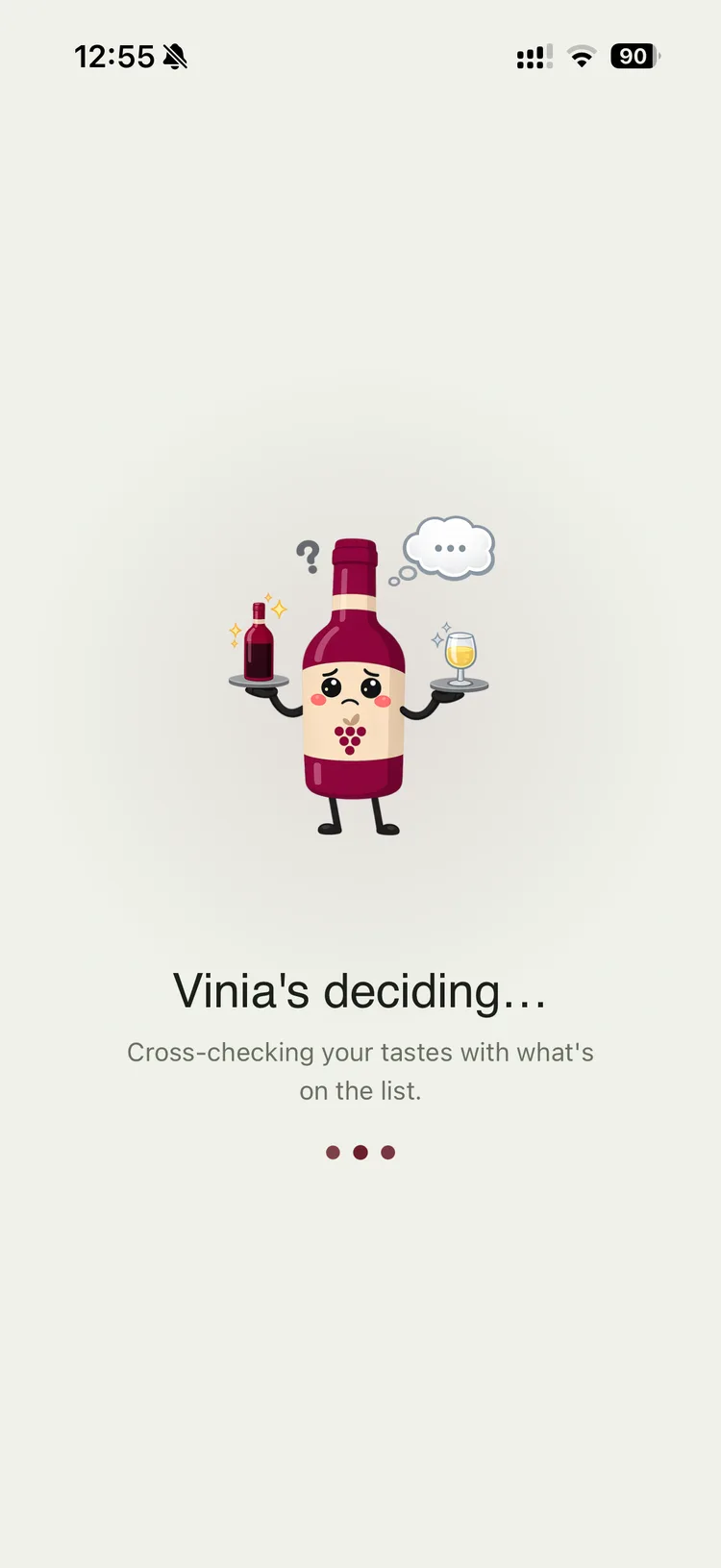 Vinia deciding, cross-checking your tastes against the wines on the list.